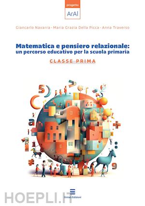 navarra giancarlo; della picca maria grazia; traverso anna - matematica e pensiero relazionale: un percorso educativo per la scuola primaria.