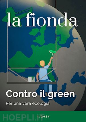  - la fionda (2024). vol. 1: contro il green. per una vera ecologia