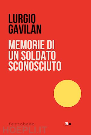 gavilan lurgio - memorie di un soldato sconosciuto