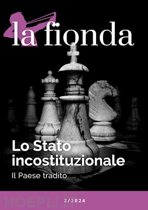  - la fionda (2024). vol. 2: lo stato incostituzionale. il paese tradito