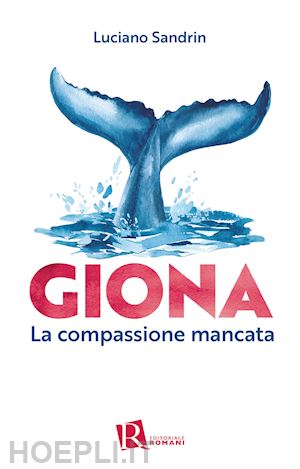 sandrin luciano - giona. la compassione mancata