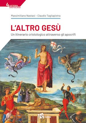 nastasi massimiliano; tagliapietra claudio - l'altro gesu'. un itinerario cristologico attraverso gli apocrifi