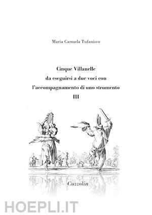 tufanisco maria carmela - cinque villanelle da eseguirsi a due voci con l'accompagnamento di uno strumento. vol. 3