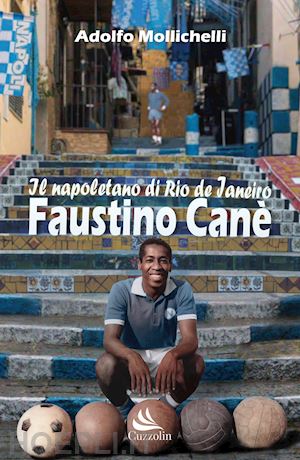 mollichelli adolfo - faustino cane'. il napoletano di rio de janeiro