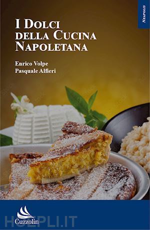 volpe enrico; alfieri pasquale - i dolci della cucina napoletana