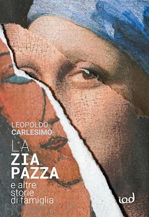 carlesimo leopoldo - la zia pazza. e altre storie di famiglia