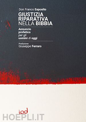 esposito franco - giustizia riparativa nella bibbia. annuncio profetico per gli uomini di oggi