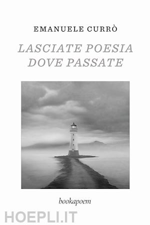 currò emanuele - lasciate poesia dove passate