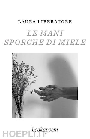 liberatore laura - le mani sporche di miele