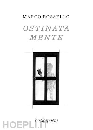 rossello marco - ostinata mente