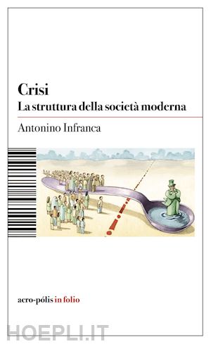 infranca antonino - crisi. la struttura della societa' moderna