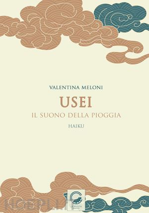 meloni valentina - usei. il suono della pioggia. ediz. multilingue