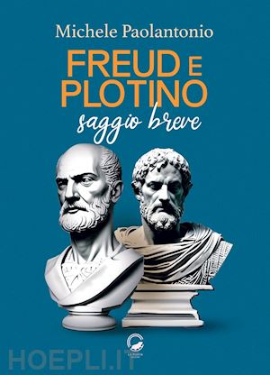 paolantonio michele - freud e plotino. saggio breve