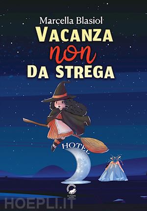 blasiol marcella - vacanza (non) da strega