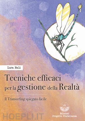 nali luca - tecniche efficaci per la gestione della realtà. il transurfing spiegato facile