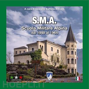 ardoino giovanni battista - s.m.a. scuola militare alpina dal 1948 al 1964