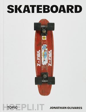 olivares jonathan - skateboard. ediz. a colori