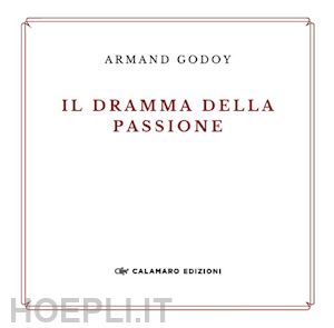 godoy armand - il dramma della passione. nuova ediz.