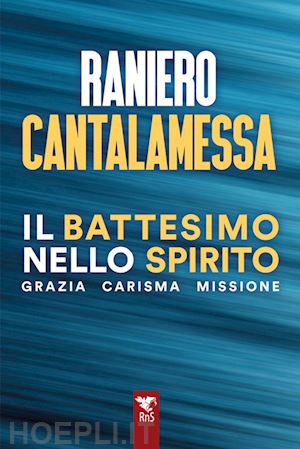 cantalamessa raniero - il battesimo nello spirito