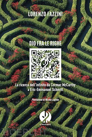 fazzini lorenzo - dio fra le righe. la ricerca dell'infinito da cormac mccarthy a eric-emmanuel sc