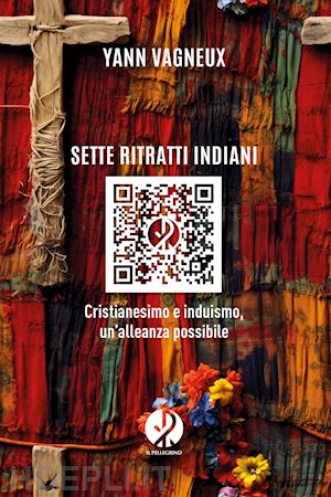 vagneux yann - sette ritratti indiani. cristianesimo e induismo, un'alleanza possibile. nuova e