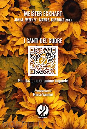 hochheim eckhart von; sweeney j. m. (curatore); burrows m. s. (curatore) - i canti del cuore. meditazioni per anime inquiete