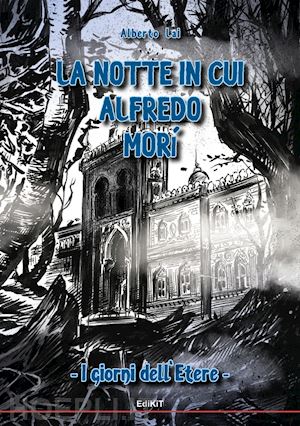 lai alberto - la notte in cui alfredo morì. i giorni dell'etere