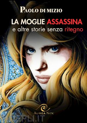 di mizio paolo - la moglie assassina (e altre storie senza ritegno)