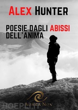 hunter alex - poesie dagli abissi dell'anima