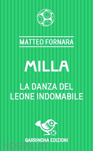 fornara matteo - milla. la danza del leone indomabile