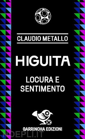 metallo claudio - higuita. locura e sentimento