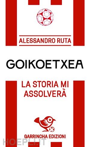 ruta alessandro - goikoetxea. la storia mi assolverà