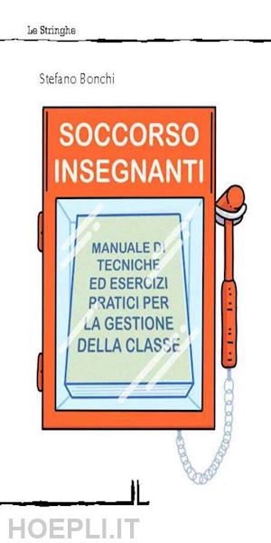 bonchi stefano - soccorso insegnanti. manuale di tecniche ed esercizi pratici per la gestione del