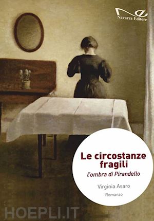 asaro virginia - le circostanze fragili. l'ombra di pirandello