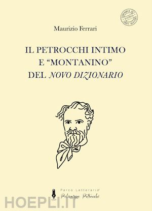 ferrari maurizio - il petrocchi intimo e «montanino» del «novo dizionario»