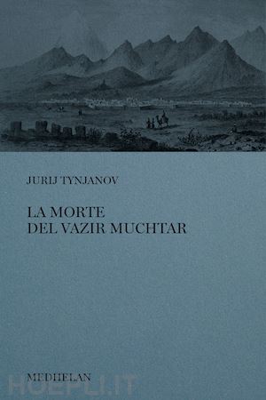 tynjanov jurij n. - la morte del vazir-muchtar