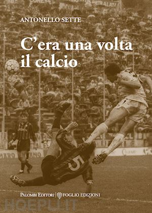 sette antonello - c'era una volta il calcio