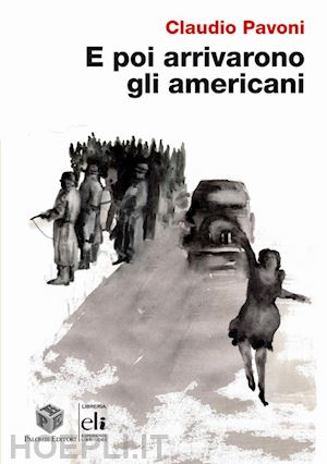 pavoni claudio - e poi arrivarono gli americani