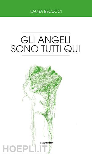 becucci laura - gli angeli sono tutti qui