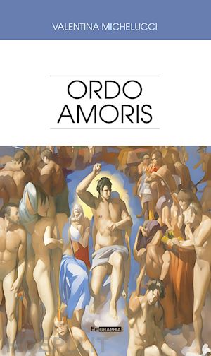 michelucci valentina - ordo amoris