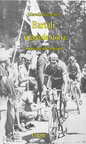 lazzerini marcello - bartali. la grande storia