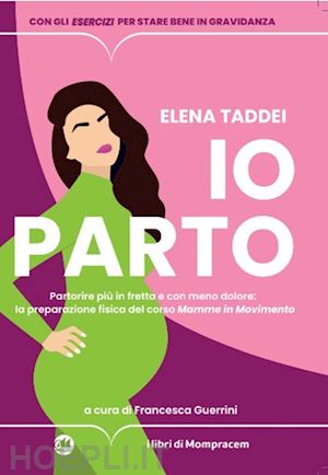 taddei elena; guerrini francesca (curatore); mamme in movimento - io parto