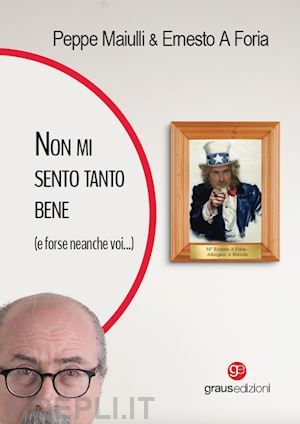 maiulli peppe; ernesto a foria - non mi sento tanto bene (e forse neanche voi ...)