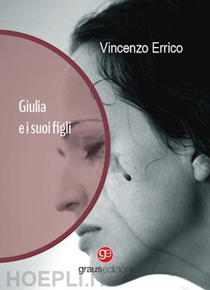 errico vincenzo - giulia e i suoi figli. ediz. italiana e tedesca