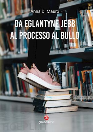 di mauro anna - da eglantyne jebb al processo al bullo