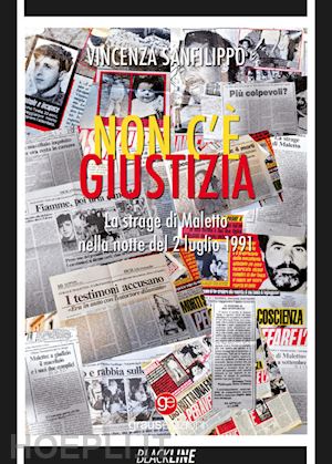 sanfilippo vincenza - non c'è giustizia. la strage di maletto nella notte del 2 luglio 1991