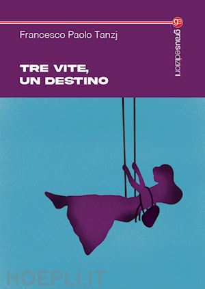 tanzj francesco paolo - tre vite, un destino