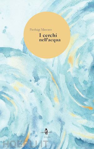 mascaro pierluigi - i cerchi nell'acqua