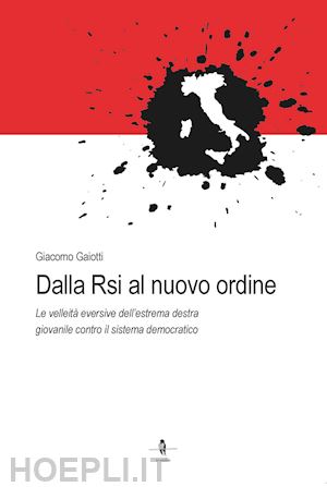 gaiotti giacomo; colombero g. (curatore); mazza f. (curatore) - dalla rsi al nuovo ordine