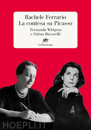 ferrario rachele - la contesa su picasso. fernanda wittgens e palma bucarelli